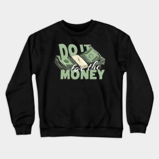 Do it for the Money Crewneck Sweatshirt